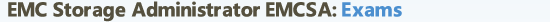 EMC Storage Administrator (EMCSA) Exams